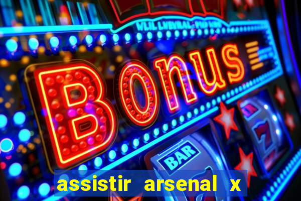 assistir arsenal x barcelona ao vivo hd